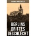 Berlins drittes Geschlecht: Das homosexuelle Leben um das Jahr 1900