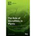 The Role of MicroRNAs in Plants
