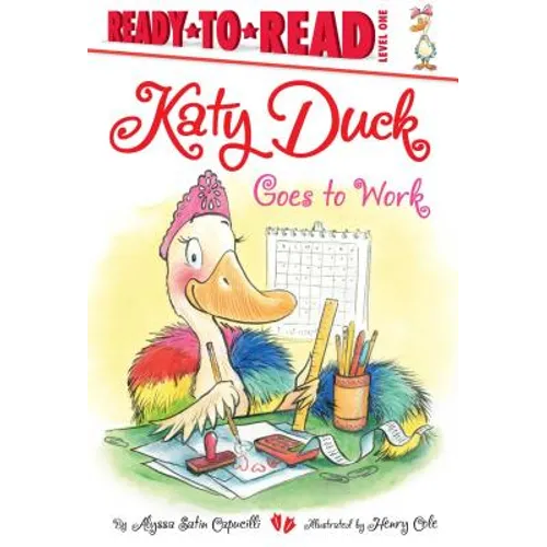 Katy Duck Goes to Work: Ready-To-Read Level 1