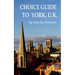 Choice Guide to York, U.K.
