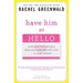 Have Him at Hello: Confessions from 1,000 Guys About What Makes Them Fall in Love . . . Or Never Call Back