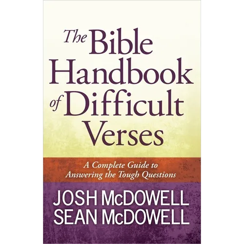 The Bible Handbook of Difficult Verses: A Complete Guide to Answering the Tough Questions