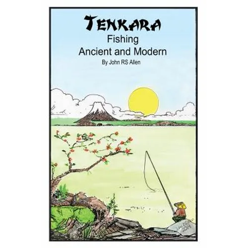 Tenkara - Ancient and Modern.