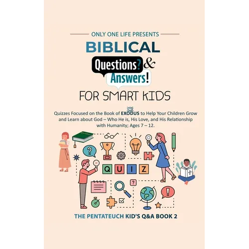 Biblical Questions and Answers for Smart Kids: Quizzes Focused on the Book of Exodus to Help Your Children Grow & Learn about God - Who He is, His Lov