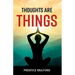Thoughts are Things