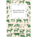 Buildings for Dairy Cattle - With Information on Cowsheds, Milking Sheds and Loose Boxes