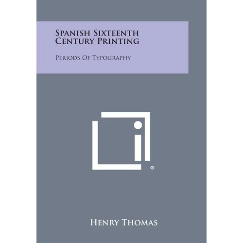 Spanish Sixteenth Century Printing: Periods of Typography