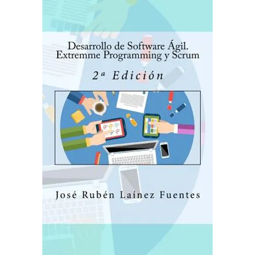 Desarrollo de Software Ágil. Extremme Programming y Scrum: 2a Edición