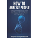 How to Analyze People: 5 Minutes For Read Body Language, Analyze Personality Type And Better Manage Your Relations. Learn The Secrets To Huma
