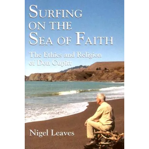Surfing on the Sea of Faith: The Ethics and Religion of Don Cupitt