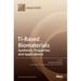 Ti-Based Biomaterials: Synthesis, Properties and Applications