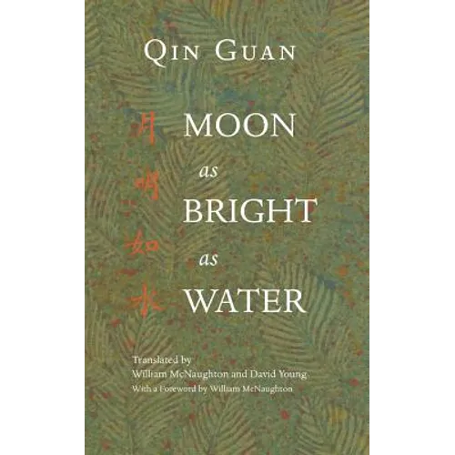 Moon As Bright As Water: Seventeen Poems By Qin Guan