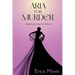 Aria for Murder: A Julia Kogan Opera Mystery