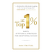 The Top 1%: Habits, Attitudes & Strategies for Exceptional Success: Habits, Attitudes & Strategies for Exceptional Success