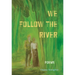 We Follow the River