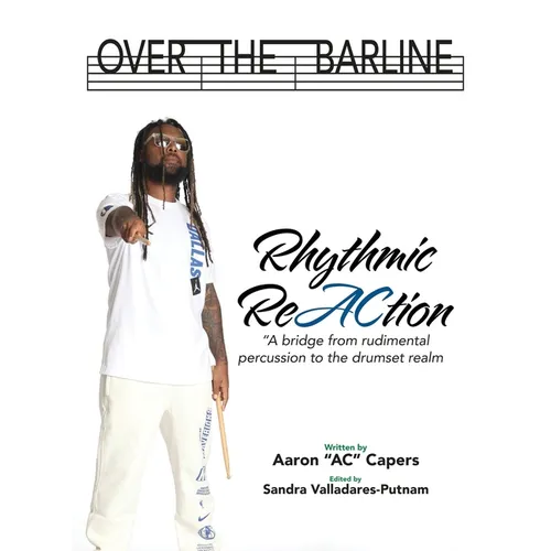 Over The Barline: Rhythmic ReAction "A bridge from rudimental percussion to the drumset realm."