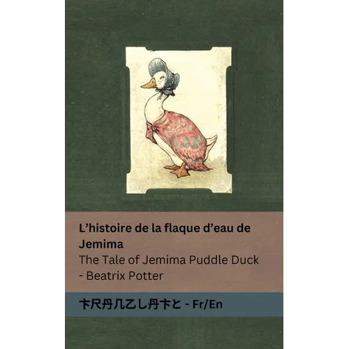 L'histoire de la flaque d'eau de Jemima / The Tale of Jemima Puddle Duck: Tranzlaty Français / English
