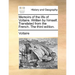 Memoirs of the Life of Voltaire. Written by Himself. Translated from the French. the Third Edition.