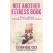Not Another Fitness Book: A Memoir. a Manual. a Message for 49 Million Baby Boomers.