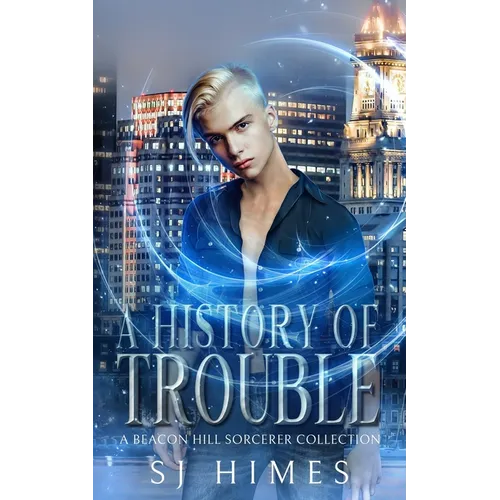 A History of Trouble: A Beacon Hill Sorcerer Collection
