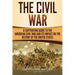 The Civil War: A Captivating Guide to the American Civil War and Its Impact on the History of the United States