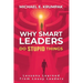 Why Smart Leaders Do Stupid Things: Lessons Learned from Lousy Leaders