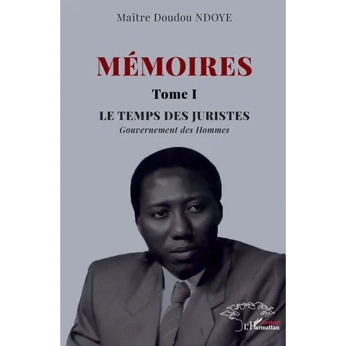 Mémoires Tome 1: Le temps des juristes. Gouvernement des hommes