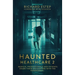 Haunted Healthcare 2: Medical Professionals and Patients Share Their Encounters with the Paranormal