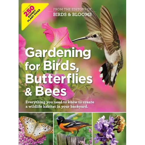 Gardening for Birds, Butterflies, and Bees: Comprehensive Guide to Creating a Wildlife Habitat in Your Backyard