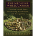 The Medicine Wheel Garden: Creating Sacred Space for Healing, Celebration, and Tranquillity