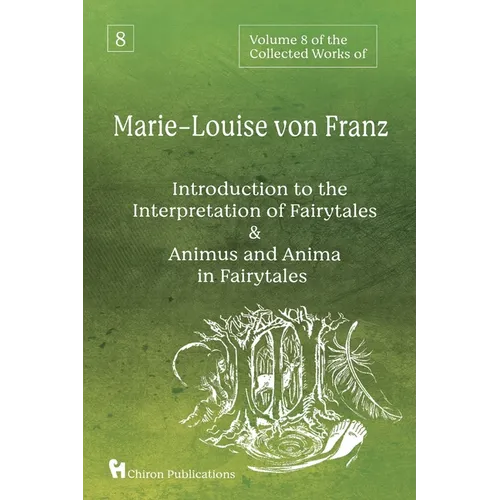 Volume 8 of the Collected Works of Marie-Louise von Franz: An Introduction to the Interpretation of Fairytales & Animus and Anima in Fairytales