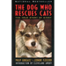 The Dog Who Rescues Cats: True Story of Ginny, the