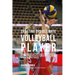 Creating the Ultimate Volleyball Player: Discover the Secrets and Tricks Used by the Best Professional Volleyball Players and Coaches to Improve Your