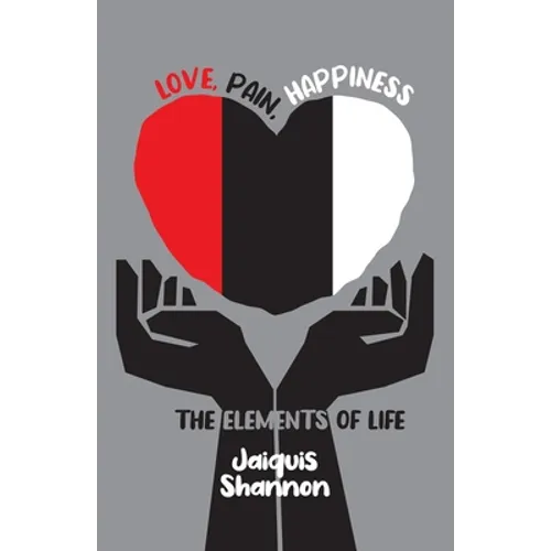 Love, Pain, Happiness: The Elements Of Life