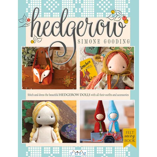 Hedgerow: Stitch and Dress All the Beautiful Hedgerow Dolls with All Their Outfits and Accessories