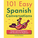 101 Easy Spanish Conversations: Simple Spanish Dialogues with Questions for Beginners