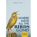 Where Have All the Birds Gone?: Nature in Crisis
