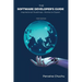 The Software Developer's Guide: Inspirational Roadmap-Novice to Expert