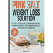 Pink Salt Weight Loss Solution: The Fact-Backed Guide to Natural Fat Burning, Hydration Balance, and Sustainable Results, Without Diets, Gimmicks, or