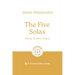 The Five Solas: These Truths Alone: 6-Session Bible Study
