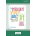 The Intelligent Optimist's Guide to Life: How to Find Health and Success in a World That's a Better Place Than You Think [16 Pt Large Print Edition]