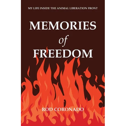 Memories of Freedom: My Life Inside the Animal Liberation Front