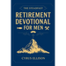 The Steadfast Retirement Devotional for Men: 52 Weeks of 3-Minute Devotions for Gifts of Faith, Purpose, and Building a Legacy in Your Next Chapter