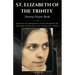 St. Elizabeth of the Trinity Novena Prayer Book: Experience the Healing Power of Prayer through the Life, Spirituality, and Devotion of the Carmelite