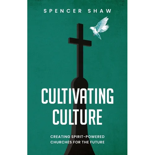 Cultivating Culture: Creating Spirit-Powered Churches for the Future