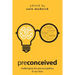Preconceived: Challenging the preconceptions in our lives