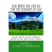 Ask What You Can Do For The Kingdom of God: And Not Just What God Can Do For You!