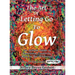 The Art of Letting Go To Glow - An Artistic Guide to Emotional Creativity - Born in The Wild