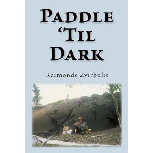 Paddle 'Til Dark: A Yukon River Journey