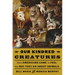 Our Kindred Creatures: How Americans Came to Feel the Way They Do about Animals